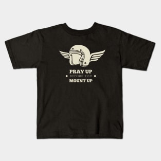 Pray Up Before You Mount Up - Christian Biker Kids T-Shirt